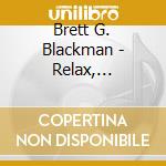 Brett G. Blackman - Relax, Refresh, Meditate, Vol. 1 cd