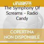 The Symphony Of Screams - Radio Candy cd musicale di The Symphony Of Screams