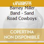 Barney Miller Band - Sand Road Cowboys cd
