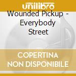 Wounded Pickup - Everybody Street cd