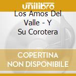 Los Amos Del Valle - Y Su Corotera cd