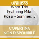 Wam Trio Featuring Mike Rossi - Summer Ballads cd