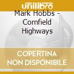 Mark Hobbs - Cornfield Highways cd
