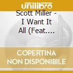 Scott Miller - I Want It All (Feat. Pastor Troy) cd
