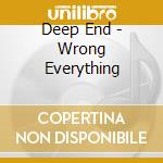 Deep End - Wrong Everything cd musicale di Deep End