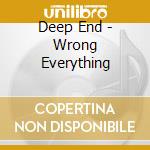 Deep End - Wrong Everything cd