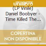 (LP Vinile) Daniel Boobyer - Time Killed The Clock vinile