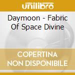 Daymoon - Fabric Of Space Divine cd