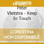 Peter Vlietstra - Keep In Touch cd musicale di Peter Vlietstra