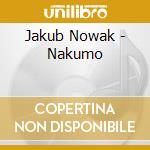 Jakub Nowak - Nakumo cd musicale di Jakub Nowak