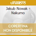 Jakub Nowak - Nakumo cd