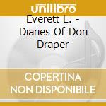 Everett L. - Diaries Of Don Draper cd musicale di Everett L.