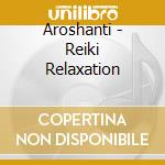 Aroshanti - Reiki Relaxation cd