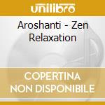 Aroshanti - Zen Relaxation cd