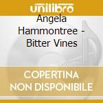 Angela Hammontree - Bitter Vines cd