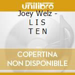 Joey Welz - L I S T E N cd