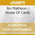 Jim Mathison - House Of Cards cd