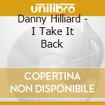 Danny Hilliard - I Take It Back cd