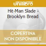 Hit-Man Slade - Brooklyn Bread cd