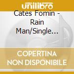 Cates Fomin - Rain Man/Single Plus cd