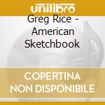 Greg Rice - American Sketchbook cd