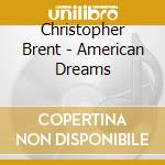Christopher Brent - American Dreams cd
