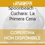 Spoonbeach - Cuchara: La Primera Cena cd