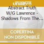 Abstract Truth W/G Lawrence - Shadows From The Sun cd