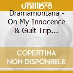 Dramamontana - On My Innocence & Guilt Trip (Feat. Dj Big Mike) cd