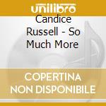 Candice Russell - So Much More cd musicale di Candice Russell