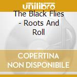 The Black Flies - Roots And Roll cd