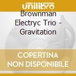 Brownman Electryc Trio - Gravitation
