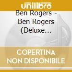 Ben Rogers - Ben Rogers (Deluxe Edition) cd musicale di Ben Rogers