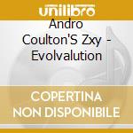 Andro Coulton'S Zxy - Evolvalution