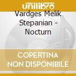 Vardges Melik Stepanian - Nocturn cd