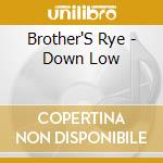 Brother'S Rye - Down Low cd