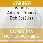Various Artists - Imago Dei: Jes(Us) cd