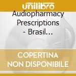 Audiopharmacy Prescriptions - Brasil Prescription cd