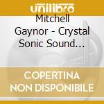 Mitchell Gaynor - Crystal Sonic Sound Sleep cd musicale di Mitchell Gaynor