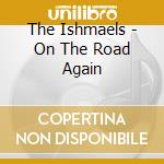 The Ishmaels - On The Road Again cd