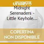 Midnight Serenaders - Little Keyhole Business cd musicale di Midnight Serenaders