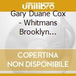 Gary Duane Cox - Whitmans Brooklyn Ferry: Words & Music cd