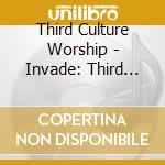 Third Culture Worship - Invade: Third Culture Worship Vol. 2 cd