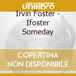 Irvin Foster - Ifoster Someday cd