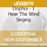 Oophoi - I Hear The Wind Singing cd