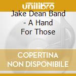 Jake Dean Band - A Hand For Those cd