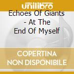 Echoes Of Giants - At The End Of Myself cd