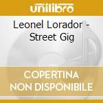 Leonel Lorador - Street Gig cd