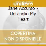 Jane Accurso - Untanglin My Heart cd musicale di Jane Accurso