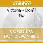 Victoria - Don'T Go cd